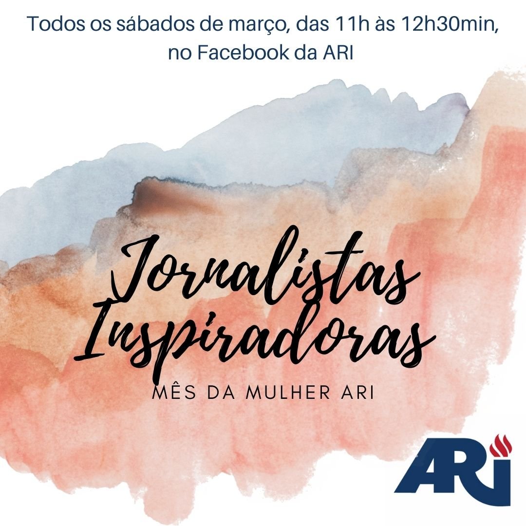 Jornalistas Inspiradoras – Mês da Mulher ARI